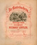 Löffler, Richard: - Die Lauterbacherin. Steirische Idylle für das Pianoforte. Op. 41. A. Für das Pianoforte zu zwei Händen (Original)