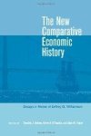 Williamson, Jeffrey G. - The New Comparative Economic History: Essays in Honor of Jeffrey G. Williamson.