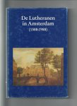 Happee, J e.a. - De Lutheranen in Amsterdam, 1588 -1988