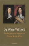 Panhuysen, Luc - De ware vrijheid. De levens van Johan en Cornelis de Witt.