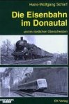 Scharf, Hans-Wolfgang - Die Eisenbahn im Donautal Und im nördlichen Oberschwaben