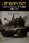 Werner Haupt - Army Group Center The Wehrmacht in Russia 1941-1945