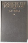 Roels F. - Handboek der psychologie dl 1 t/m 4 dl1 Algemene psychologie 1e dl blz 299 dl 2 alg psychologie 2e dl met met register van de 2dl samen  blz 332 dl 3 Genetische psychologie 1e dl psychologie der rijpende jeugd blz 310 dl 4 Genetische psychologie