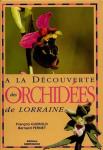 Guerold, François & Bernard Pernet - A la découverte des orchidées de Lorraine