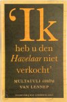 M. Mathijsen 21911 - 'Ik heb u den Havelaar niet verkocht' Multatuli contra Van Lennep