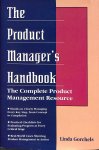 Gorchels, Linda - The product manager's handbook. The complete product management resource