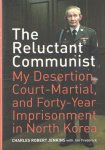 Jenkins, Charles Robert with Jim Frederick - The Reluctant Communist: My Desertion, Court-Martial, and Forty-Year Imprisonment in North Korea