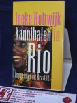Holtwijk, Ineke - Kannibalen in Rio ; Impressies uit Brazilië / gesigneerd