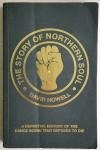 David Nowell - The Story of Northern Soul - A Definitive History of the Dance Scene that Refuses to Die