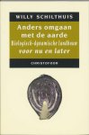 [{:name=>'W. Schilthuis', :role=>'A01'}] - Anders omgaan met de aarde / Anders omgaan met...