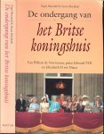Blundell, Nigel  en  Blackhall, Susan .. Vertaling  Olaf Brenninkmeijer en Anneke Helmond  , Jeske Nelissen  met Bastienne Otten - De ondergang van het Britse koningshuis. Van Willem de Veroveraar, prins Edward VIII en Elisabeth II tot Diana