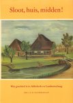 Knaap, Drs. J.P.H. van der - Sloot, Huis, Midden ! (Wat geschied is in Abbekerk en Lambertschaag), 168 pag. hardcover + stofomslag, goede staat (naam op schutblad)