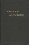 N.N. - Hollandsche Geloofshelden. Het leven en sterven van onze Oudvaders (16 levensbeschrijvingen).