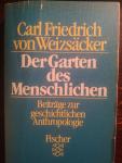 C.F. von Weiszacker - Der Garten des Menschlichen. Beitrage zur geschichtlichen Anthropologie