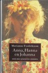 FREDERIKSSON, MARIANNE - Anna, Hanna en Johanna. Over drie generaties vrouwen.