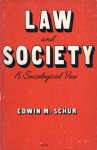Schur, Edwin M. - Law and society : a sociological view.