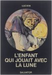 Lucien Duval - L'enfant qui jouait avec la lune