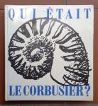 Leymarie, Jean / Besset, Maurice - Qui était Le Corbusier?