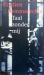 Hemmerechts, Kristien - Taal zonder mij Hemmerechts, Kristien - Taal zonder mij