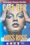 J. Randy Taraborrelli - Call her Miss Ross. The unauthorized biography of Diana Ross