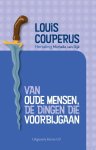 Louis Couperus - (1) Van Oude Mensen, De Dingen Die Voorbijgaan