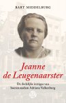 Bart Middelburg - Jeanne de Leugenaarster De dodelijke intriges van hoerenmadam Adriana Valkenburg