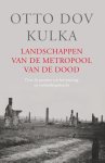 Otto Dov Kulka - Landschappen van de metropool van de dood over de grenzen van herinnering en voorstellingskracht