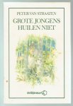Straaten, Peter van - Grote jongens huilen niet