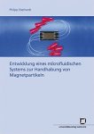 Eberhardt, Philipp: - Entwicklung eines mikrofluidischen Systems zur Handhabung von Magnetpartikeln