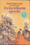 Loon, Paul van - De kerstboom spreekt ..  het boek is gebaseerd op de gelijknamige cd van VOF de Kunst, waarvoor Paul van Loon het hoorspel schreef