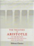 ARISTOTLE - The Treatises of Aristotle - on the Heavens - on Generation and Corruption - and on Meteors.