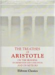 ARISTOTLE - The Treatises of Aristotle - on the Heavens - on Generation and Corruption - and on Meteors.