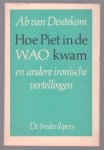 Ab van Deutekom - Hoe Piet in de WAO kwam en andere ironische vertellingen