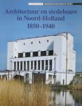 Kleij, Drs. E. van der - Architectuur en stedebouw in Noord-Holland 1850-1940