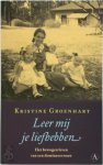 Kristine Groenhart 64030 - Leer mij je liefhebben Het bewogen leven van een domineesvrouw