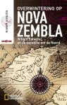 Rayner Unwin - Overwintering op Nova Zembla Willem Barentsz en de expeditie om de Noord