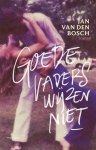 Jan Van den Bosch - Goede vaders wijzen niet