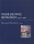 BLANKERT - Kraaijepoel, D., E. Ansenk, S. Tanja: - Barend Blankert - Voor eeuwig bevroren BLANKERT - Kraaijepoel, D., E. Ansenk, S. Tanja: - Barend Blankert - Voor eeuwig bevroren