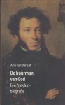 Ent, Arie van der - De buurman van God. Een Poesjkinbiografie.