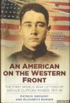 Gregory, Patrick & Elizabeth Nurser - An American on the Western Front: The First World War Letters of Arthur Clifford Kimber, 1917-18