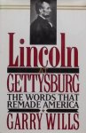 Wilis, Garry. - Lincoln at Gettysburg. The words that remade America.