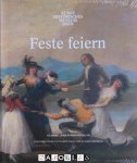 Aleida Assmann, e.a. - Feste feiern. 125 Jahre Jubiläumausstellung
