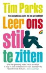 Tim Parks - Leer ons stil te zitten