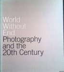 Annear, Judy & Erica Drew - World Without End: Photography and the 20th Century