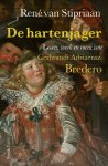 René van Stipriaan - De hartenjager Leven, werk en roem van Gerbrandt Adriaensz. Bredero