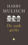 Harry Mulisch, H. Mulisch - De zaak 40-61