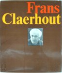  - Frans Claerhout  Deze monografie werd gerealiseerd door Lannoo in opdracht van 'De Vrienden van Frans Claerhout'