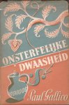 Gallico, Paul - Onsterfelijke dwaasheid (the foolish immortals) - de jacht op fortuin