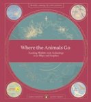 James Cheshire ; Oliver Uberti - Where The Animals Go