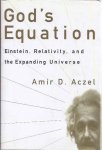 Aczel, Amir D. - God's Equation: Einstein, relativity, and the Expanding Universe.